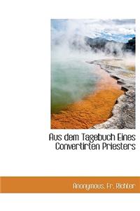 Aus Dem Tagebuch Eines Convertirten Priesters