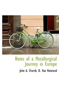 Notes of a Metallurgical Journey in Europe