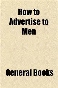 How to Advertise to Men