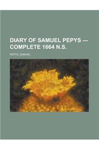 Diary of Samuel Pepys - Complete 1664 N.S.