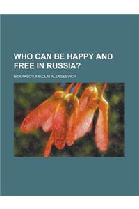 Who Can Be Happy and Free in Russia?