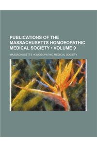 Publications of the Massachusetts Homoeopathic Medical Society (Volume 9)
