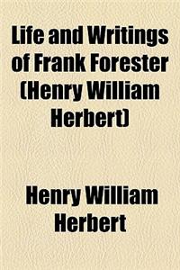 Life and Writings of Frank Forester (Henry William Herbert)