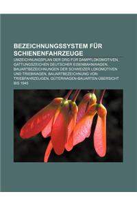 Bezeichnungssystem Fur Schienenfahrzeuge: Umzeichnungsplan Der Drg Fur Dampflokomotiven, Gattungszeichen Deutscher Eisenbahnwagen