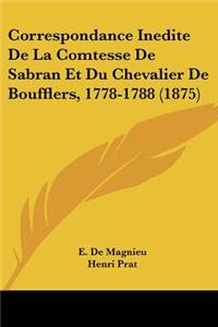 Correspondance Inedite De La Comtesse De Sabran Et Du Chevalier De Boufflers, 1778-1788 (1875)