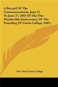 A Record of the Commemoration, June 21 to June 27, 1895 of the One Hundredth Anniversary of the Founding of Union College (1897)