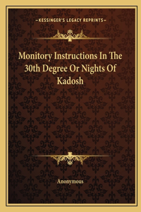 Monitory Instructions In The 30th Degree Or Nights Of Kadosh