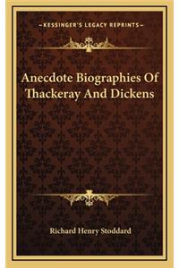 Anecdote Biographies of Thackeray and Dickens