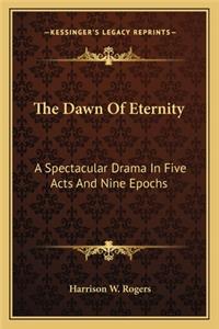 The Dawn of Eternity