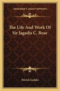 The Life and Work of Sir Jagadis C. Bose