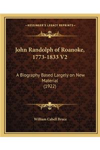 John Randolph of Roanoke, 1773-1833 V2