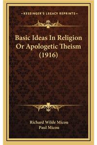 Basic Ideas in Religion or Apologetic Theism (1916)