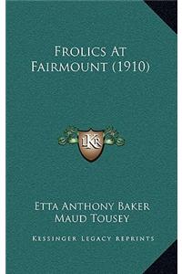 Frolics at Fairmount (1910)