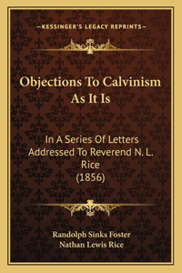 Objections to Calvinism as It Is