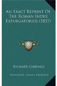 An Exact Reprint Of The Roman Index Expurgatorius (1837)