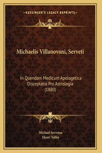 Michaelis Villanovani, Serveti