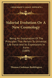 Siderial Evolution Or A New Cosmology