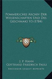 Pommersches Archiv Der Wissenschaften Und Des Geschmaks V3 (1784)