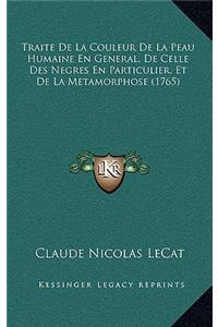 Traite De La Couleur De La Peau Humaine En General, De Celle Des Negres En Particulier, Et De La Metamorphose (1765)