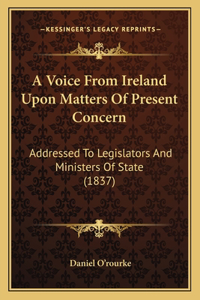 Voice From Ireland Upon Matters Of Present Concern