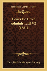 Cours De Droit Administratif V2 (1881)