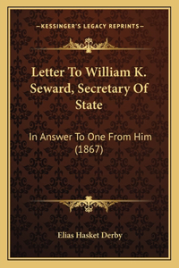 Letter To William K. Seward, Secretary Of State