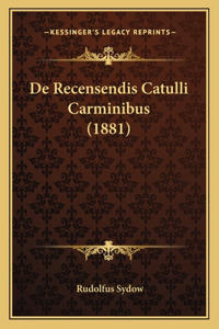 De Recensendis Catulli Carminibus (1881)