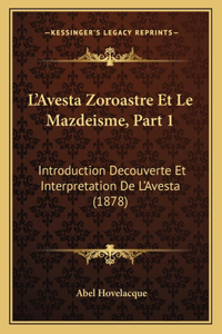 L'Avesta Zoroastre Et Le Mazdeisme, Part 1