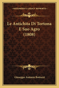 Le Antichita Di Tortona E Suo Agro (1808)