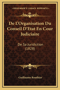 De L'Organisation Du Conseil D'Etat En Cour Judiciaire