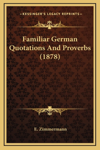 Familiar German Quotations And Proverbs (1878)