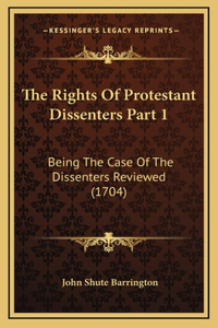 The Rights Of Protestant Dissenters Part 1