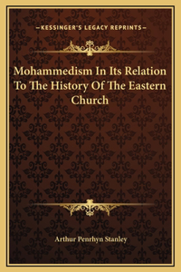 Mohammedism In Its Relation To The History Of The Eastern Church