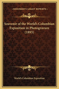 Souvenir of the World's Columbian Exposition in Photogravure (1893)