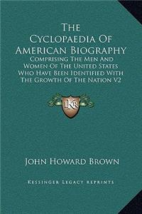 The Cyclopaedia Of American Biography