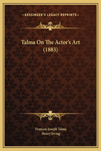 Talma On The Actor's Art (1883)