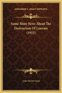 Some More News About The Destruction Of Louvain (1915)