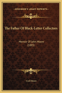 Father Of Black-Letter Collectors