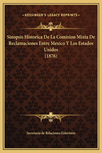 Sinopsis Historica De La Comision Mixta De Reclamaciones Entre Mexico Y Los Estados Unidos (1876)