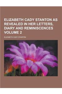 Elizabeth Cady Stanton as Revealed in Her Letters, Diary and Reminiscences Volume 2
