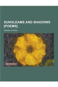Sungleams and Shadows [Poems]