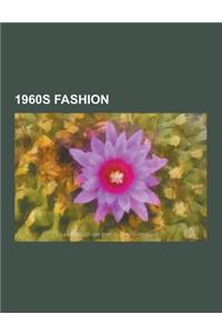1960s Fashion: Hippie, Ugg Boots, Levi Strauss & Co., Afro, 1960s in Fashion, Biba, Aloha Shirt, Miniskirt, Ray-Ban Wayfarer, Cathy M