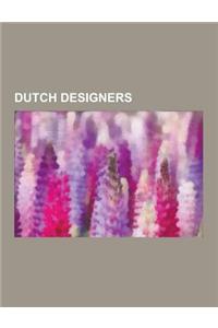 Dutch Designers: Dutch Currency Designers, Dutch Fashion Designers, Dutch Furniture Designers, Dutch Graphic Designers, Dutch Industria