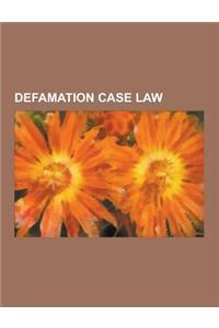 Defamation Case Law: Australian Defamation Case Law, Canadian Defamation Case Law, English Defamation Case Law, United States Defamation Ca