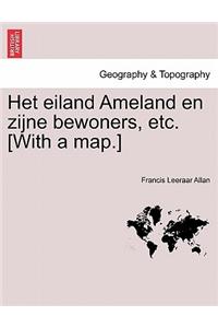 Het Eiland Ameland En Zijne Bewoners, Etc. [With a Map.]