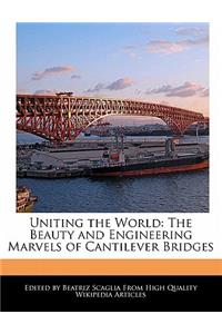 Uniting the World: The Beauty and Engineering Marvels of Cantilever Bridges