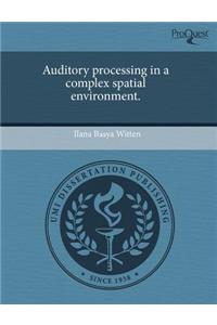 Auditory Processing in a Complex Spatial Environment.
