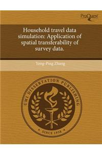 Household Travel Data Simulation: Application of Spatial Transferability of Survey Data
