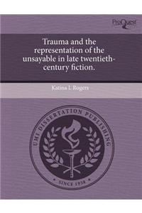 Trauma and the Representation of the Unsayable in Late Twentieth-Century Fiction