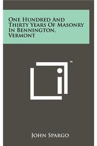 One Hundred and Thirty Years of Masonry in Bennington, Vermont